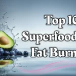 Home DietsUK-Top-10-Superfoods-For-Fat-Burning